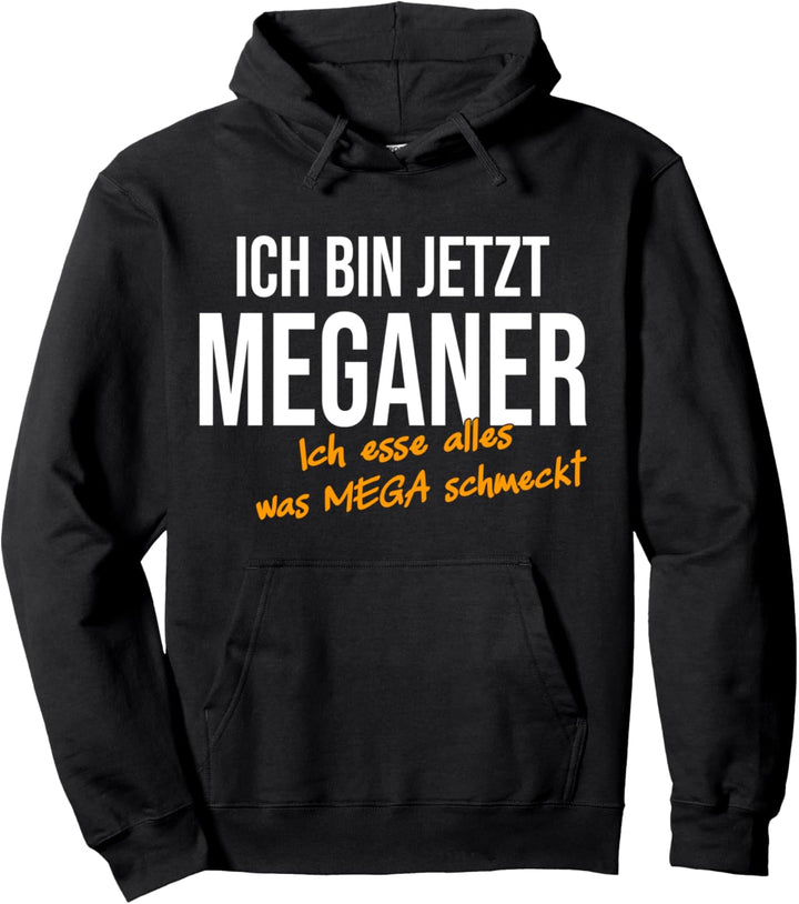 Ich bin jetzt Meganer, witziges Veganer Spruch Pullover Hoodie