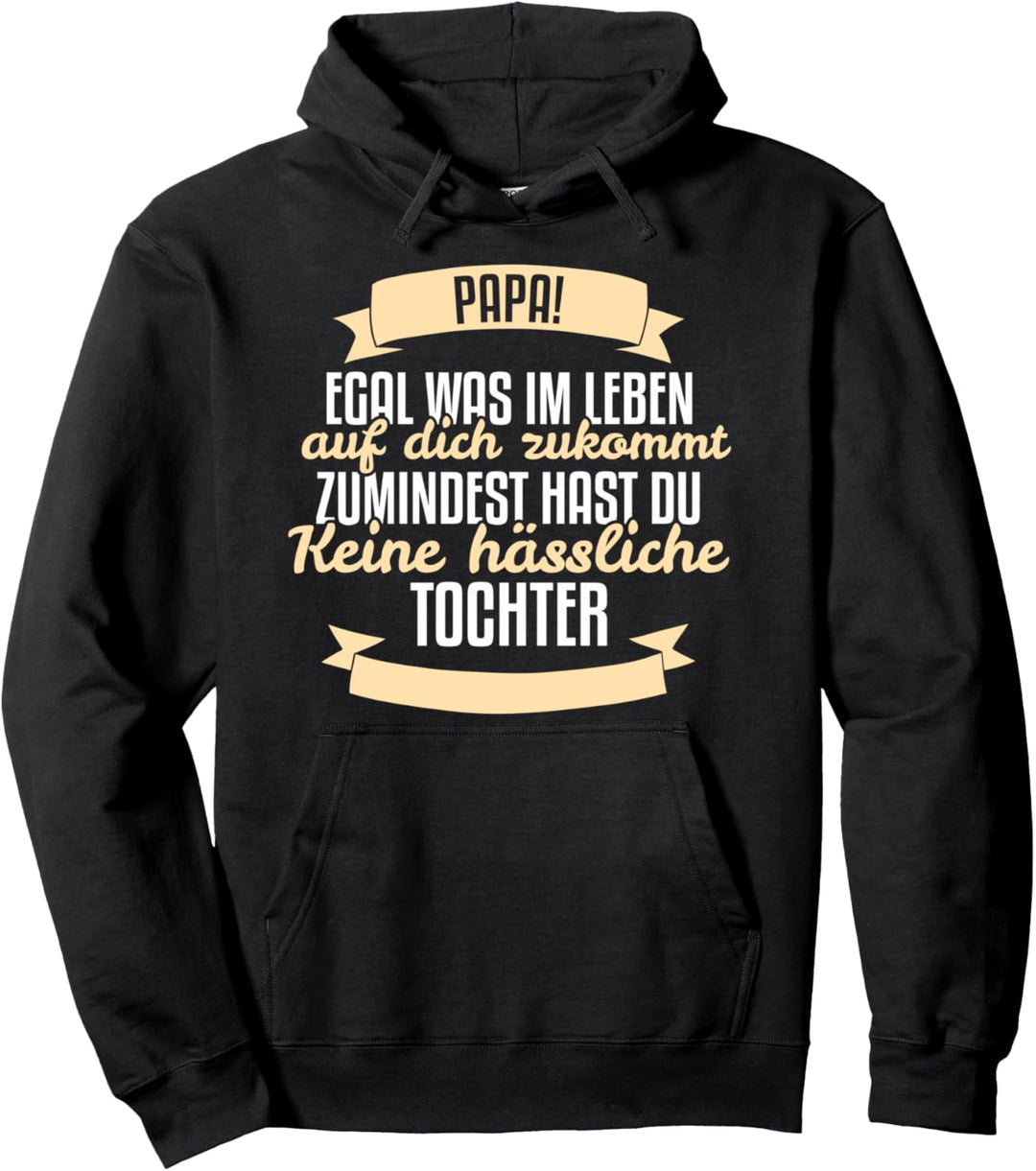 Papa egal was im leben auf dich zukommt Geschenk von Tochter Pullover Hoodie
