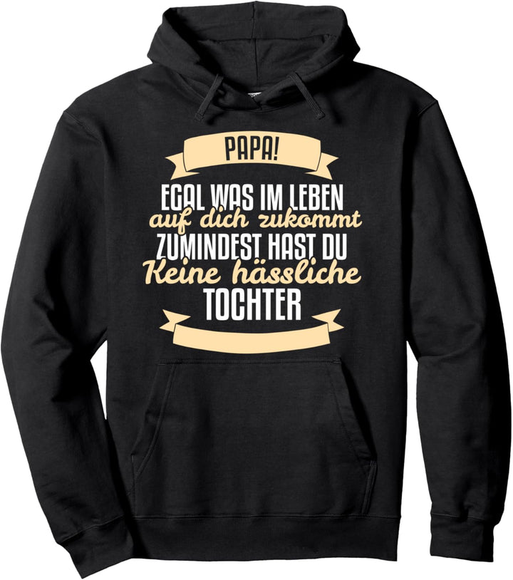 Papa egal was im leben auf dich zukommt Geschenk von Tochter Pullover Hoodie