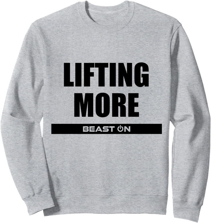 Lifting More Fitness Workout Gym Bodybuilding Motivation Sweatshirt