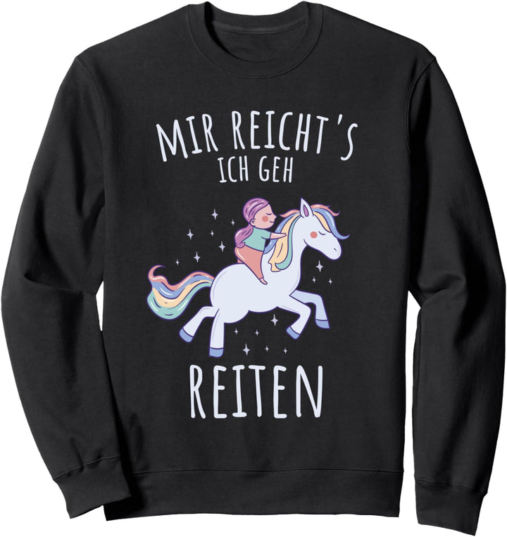 Pferde zum Reiten für Kinder - Mir reichts ich geh reiten Sweatshirt