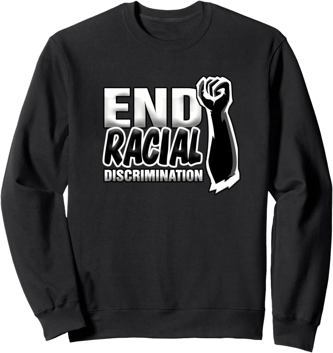 End Racial Discrimination | Stop Racism Support Black Lives Sweatshirt