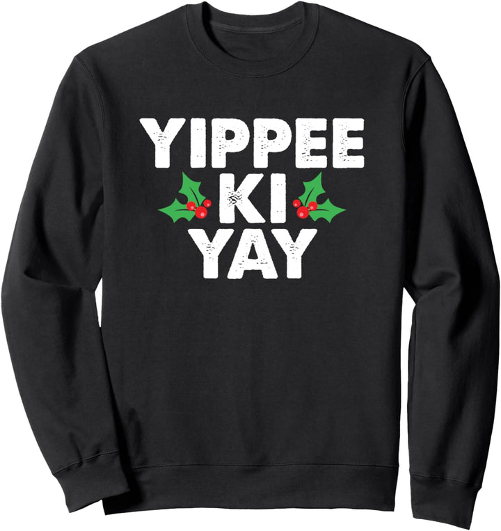 Yippee Ki Yay Lustige Weihnachten Sweatshirt