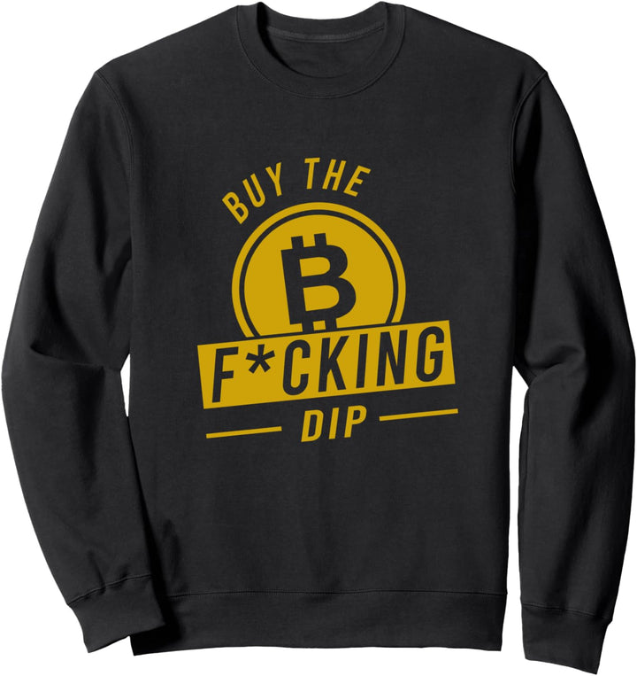 Buy The Dip BTFD Bitcoin BTC Bitcoin BTC Hodl Crypto Coin Sweatshirt