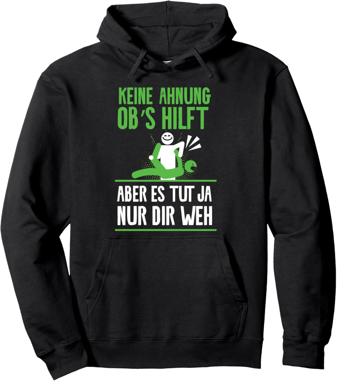 Es tut nur dir weh Physio Physiotherapeut Pullover Hoodie