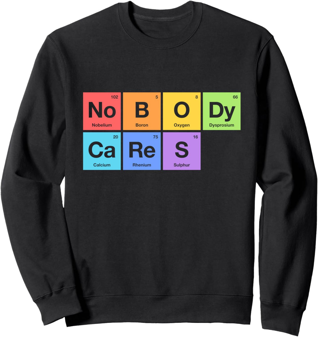 Nobody Cares Periodensystem der Elemente Regenbogen Sweatshirt