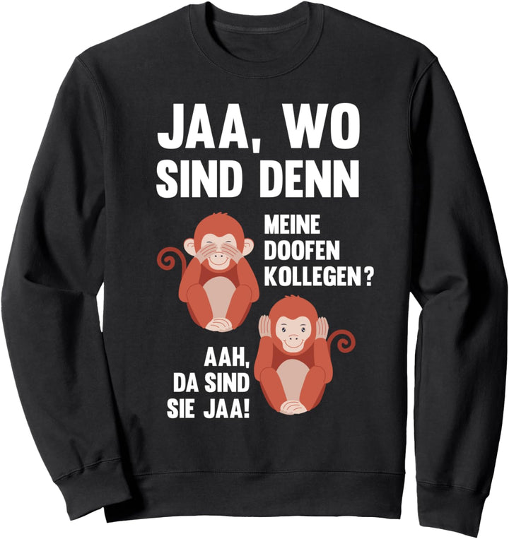 Lustiges Affen Büro Doofe Arbeitskollegen Kollegen Sweatshirt