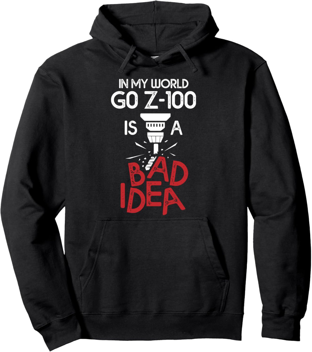 In My World G0 Z-100 Is A Bad Idea Zerspaner CNC Mechaniker Pullover Hoodie
