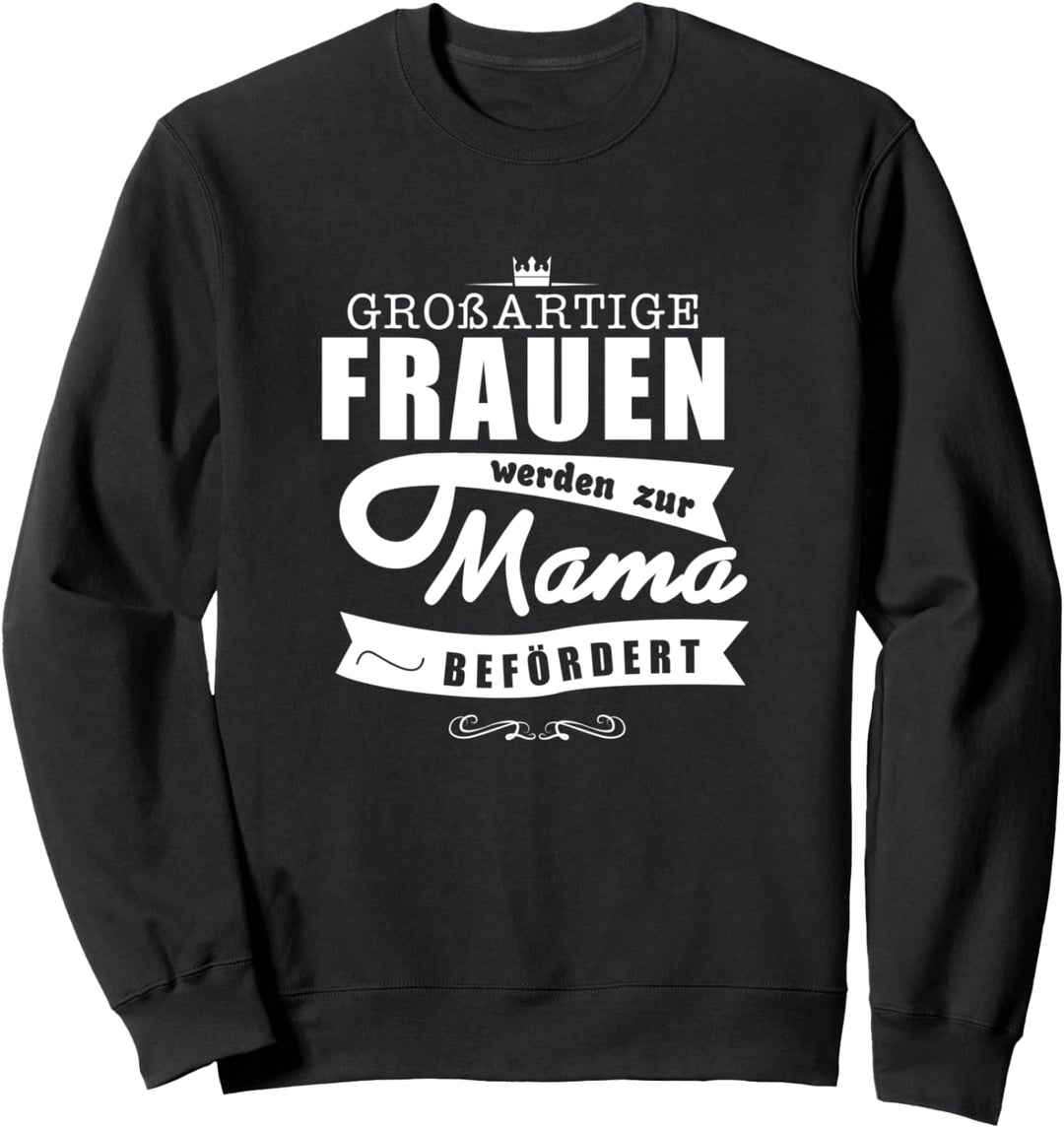 Geschenk werdende Mutter Grossartige Frauen Mama befördert Sweatshirt