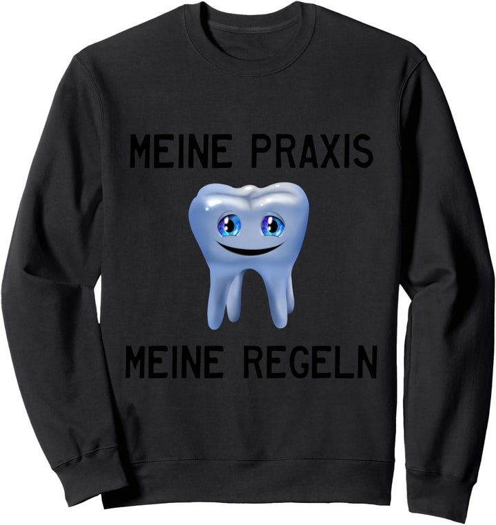 Zahnarzt - Meine Praxis Meine Regeln (D010-0973B) Sweatshirt