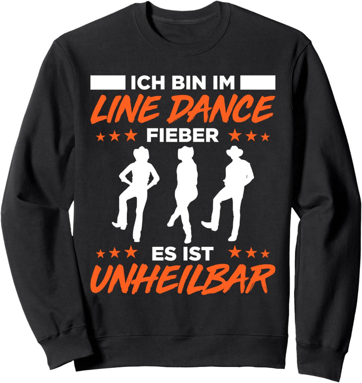 Ich Bin Im Line Dance Fieber Es Ist Unheilbar Tanzen Sweatshirt
