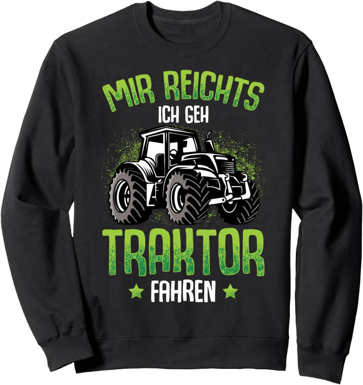 Mir reichts ich geh Traktor fahren Trecker Junge Kinder Sweatshirt