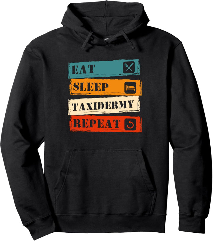 Eat Sleep Taxidermy Repeat Taxidermie Tierpräparation Pullover Hoodie