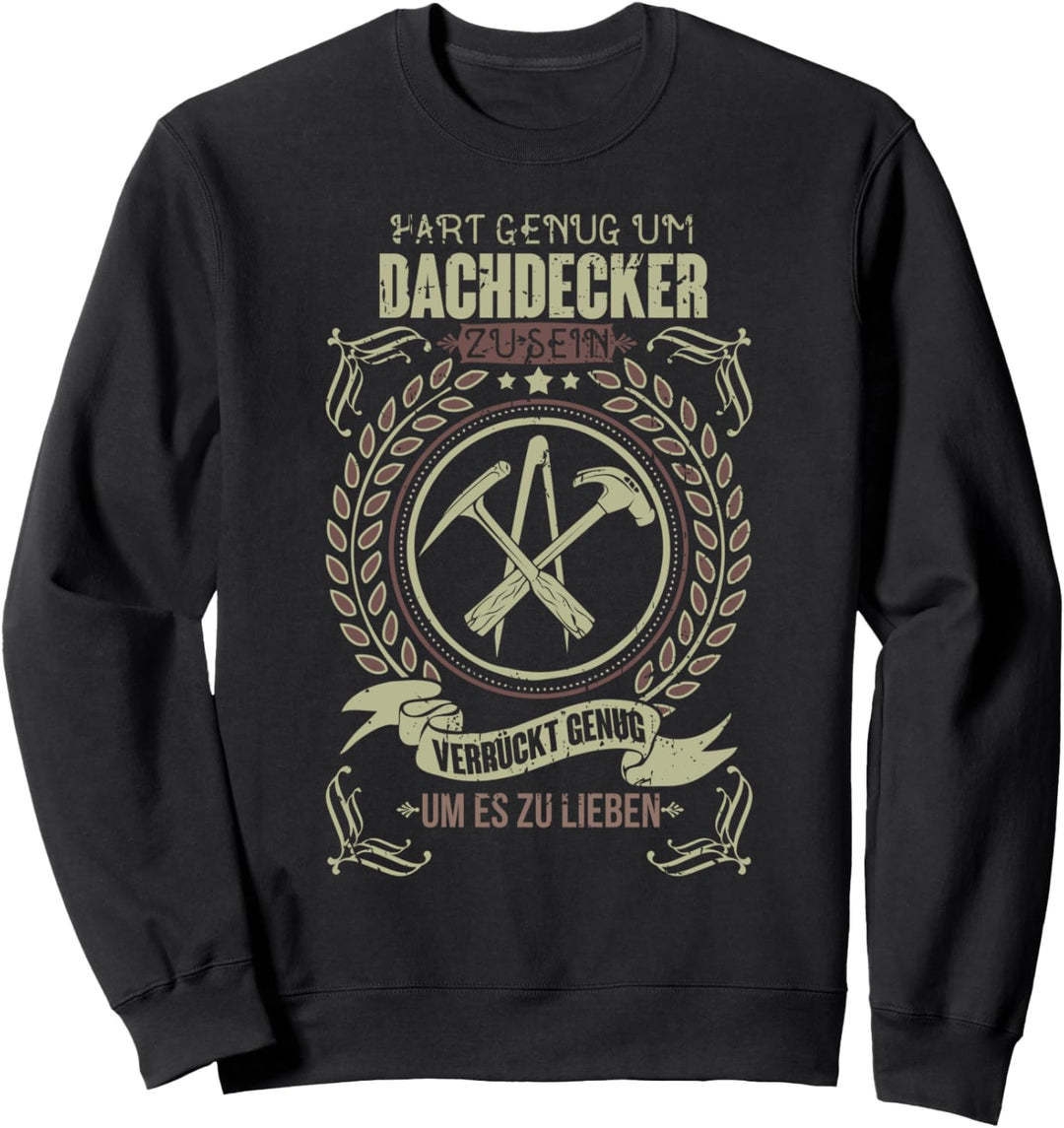 Hart genug Dachdeckermeister Geschenk Dachdecker Sweatshirt