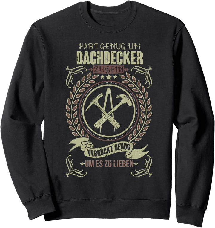 Hart genug Dachdeckermeister Geschenk Dachdecker Sweatshirt