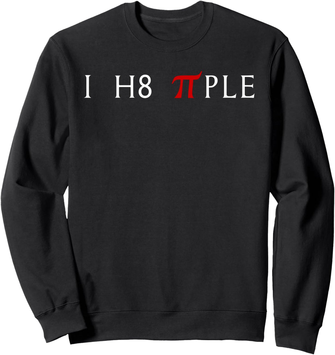 I hate People / I h8 Piple - Ich Hasse Menschen Mathematik Sweatshirt