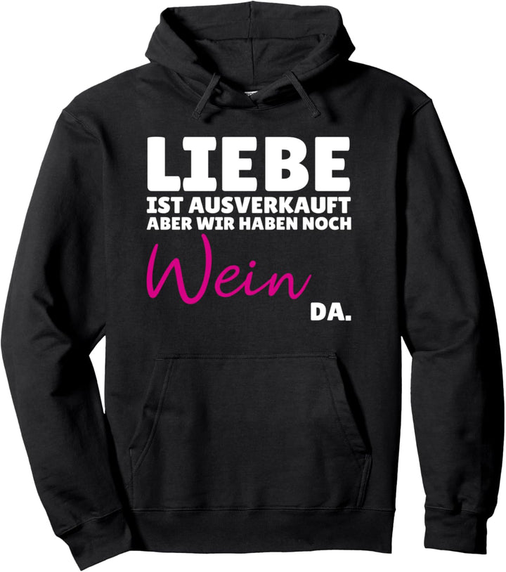Liebe ist ausverkauft Wein nicht Lustiger Spruch Geschenk Pullover Hoodie