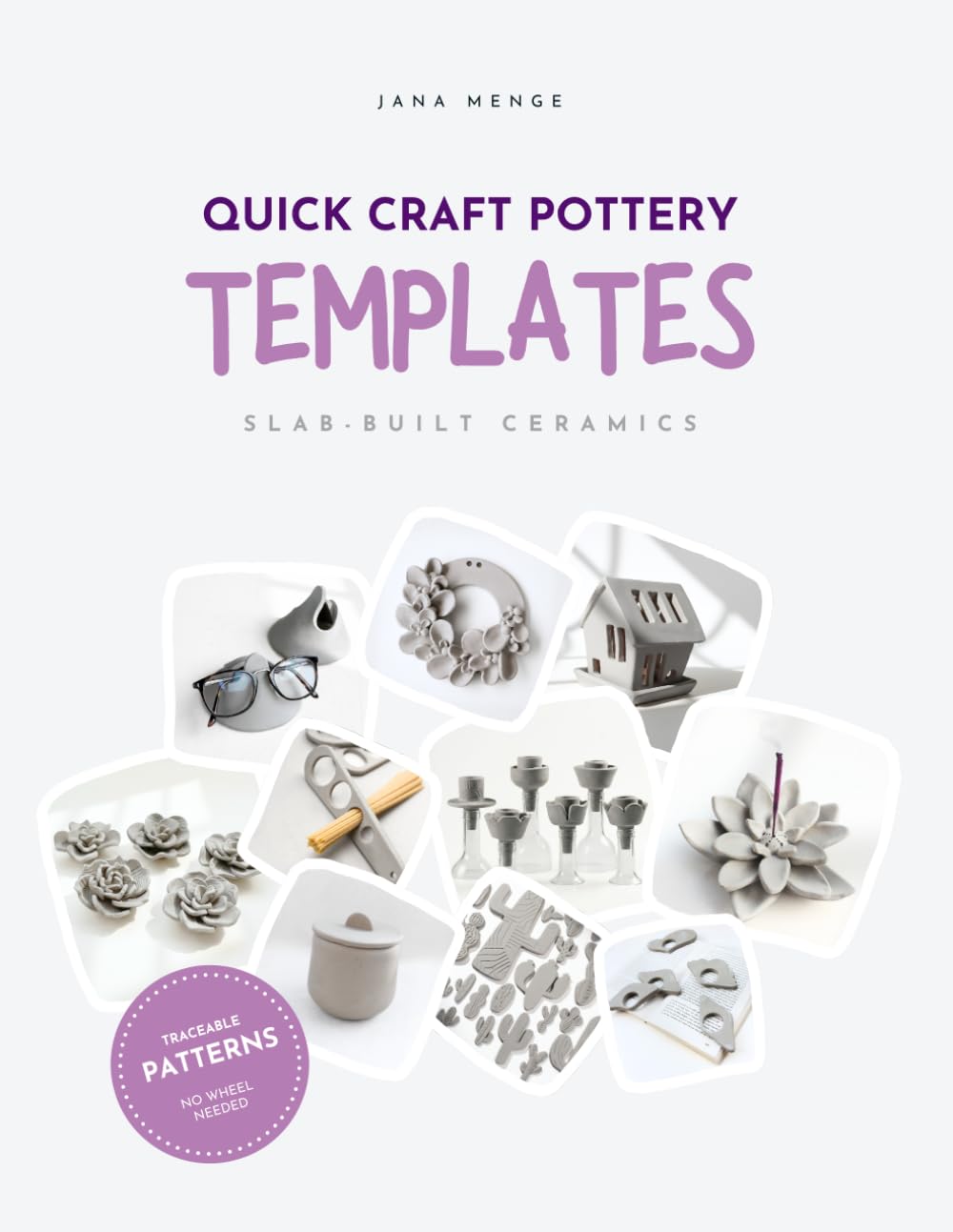 Quick Craft Pottery Templates: Slab-built Ceramics: Traceable Patterns - No Wheel Handmade Ceramics,