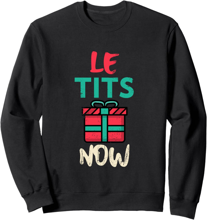 Le Titsnow Le Tits Now Ugly Christmas Let It Snow Sweatshirt