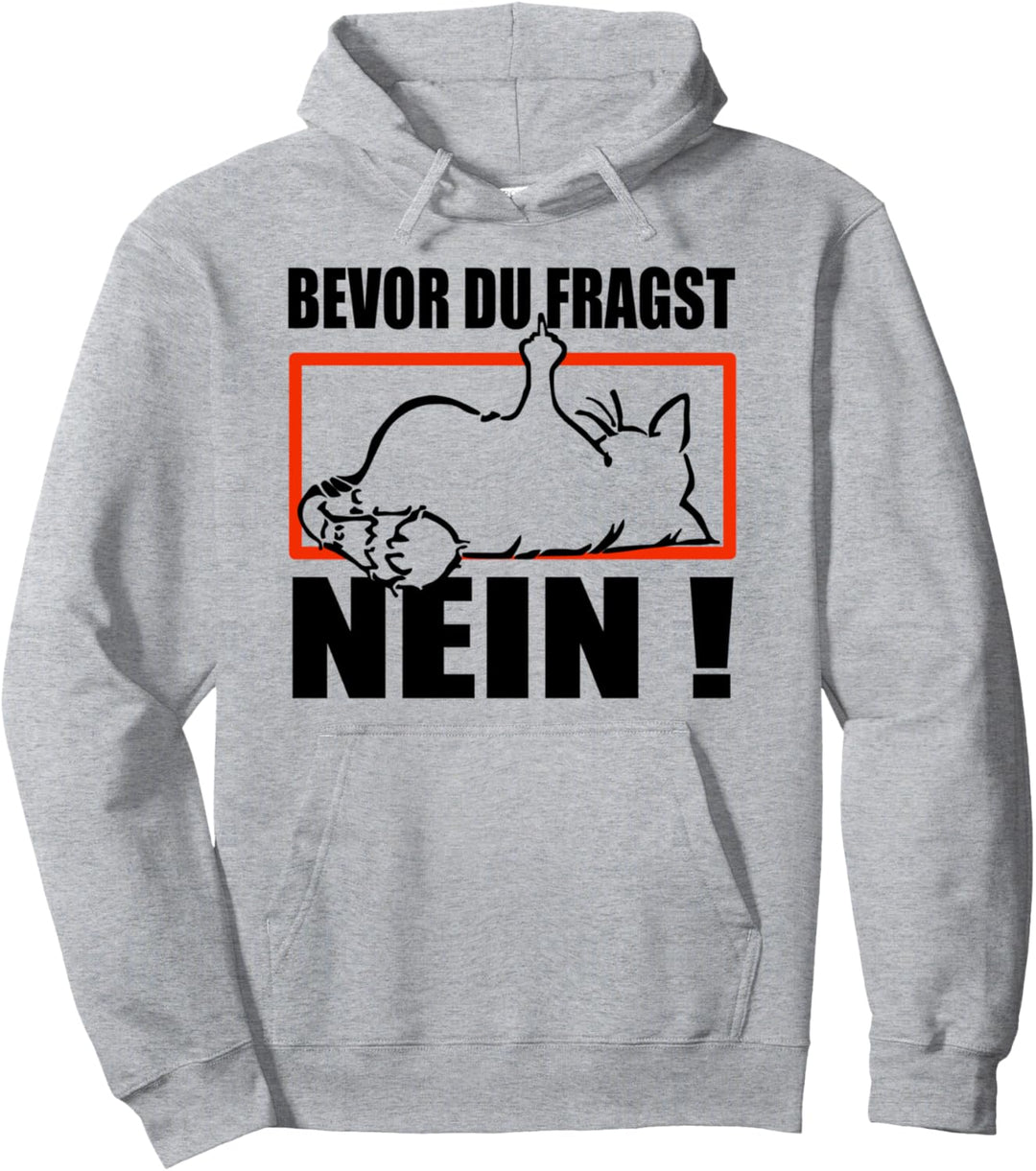faule Katze - bevor du fragst NEIN- Statement Spruch- Katzen Pullover Hoodie