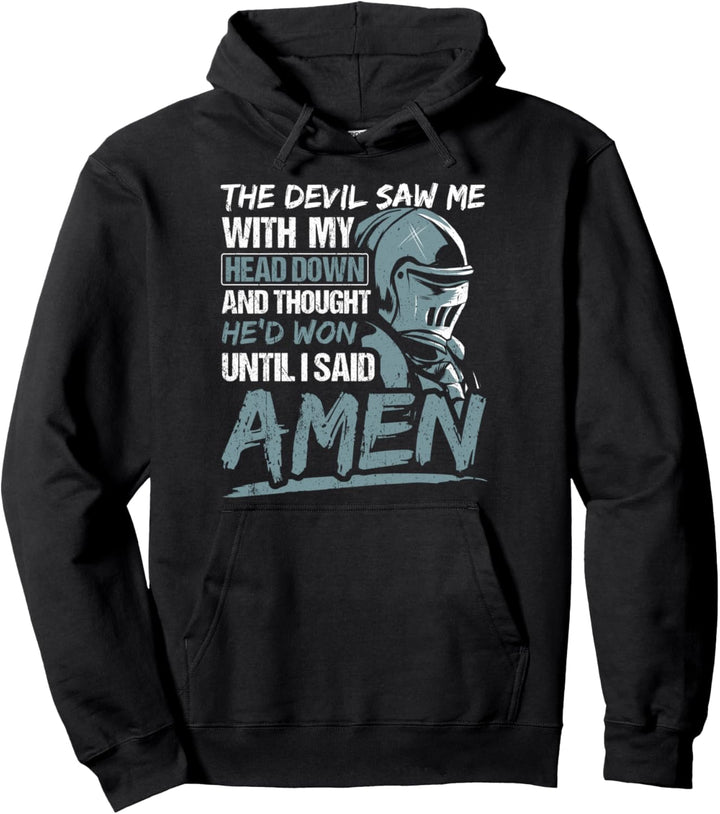 The Devil Saw Me With My Head Down Until I Said Amen Veteran Pullover Hoodie