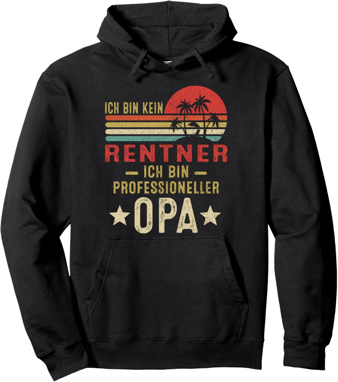 Ich bin kein Rentner ich bin profesioneller Opa Pullover Hoodie