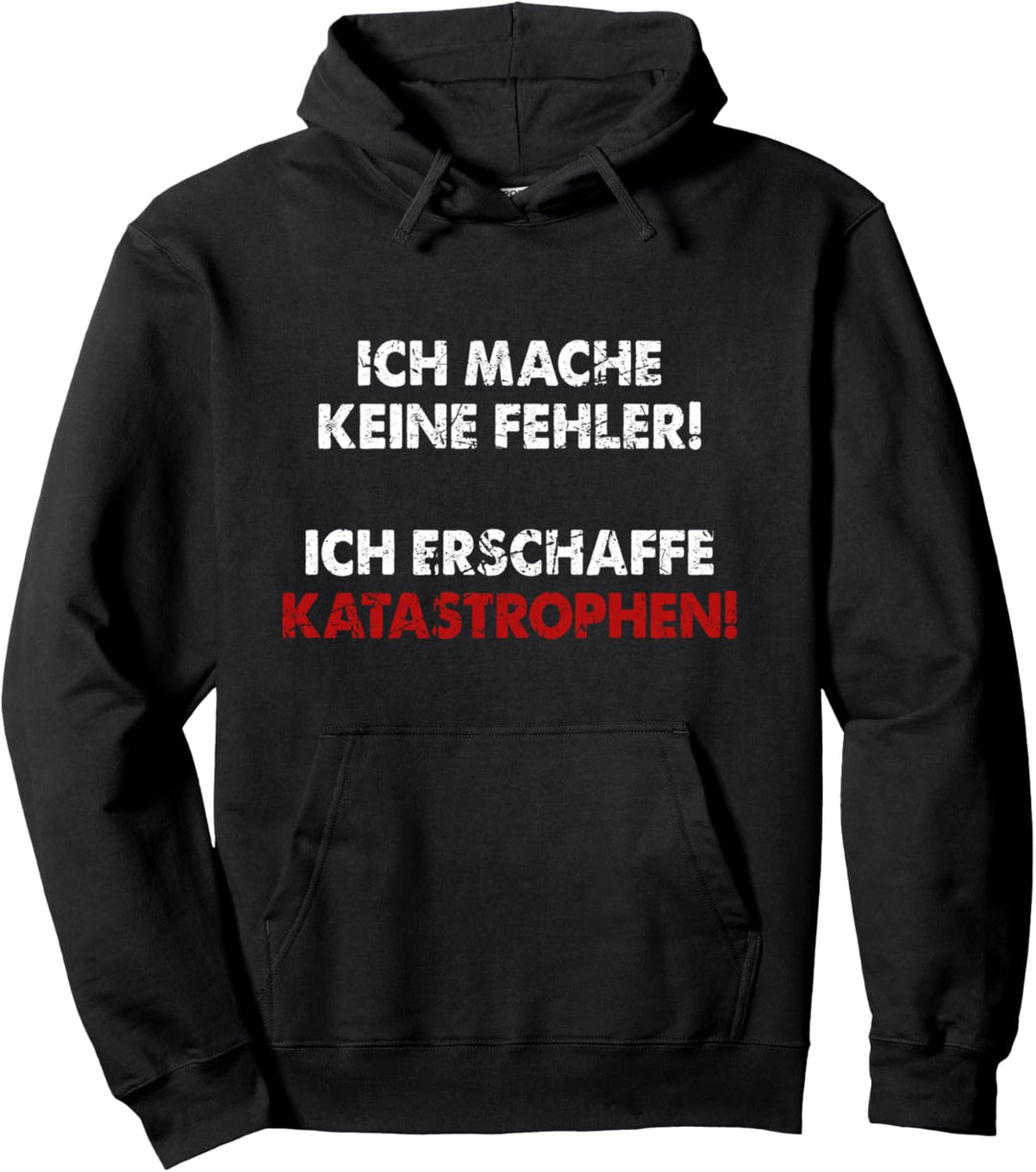 Ich Mache Keine Fehler Ich Erschaffe Katastrophen Pullover Hoodie