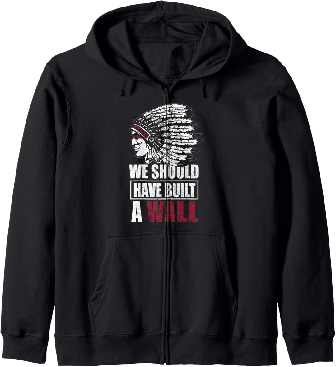 Native American We Should Have Built A Wall Headdress Kapuzenjacke