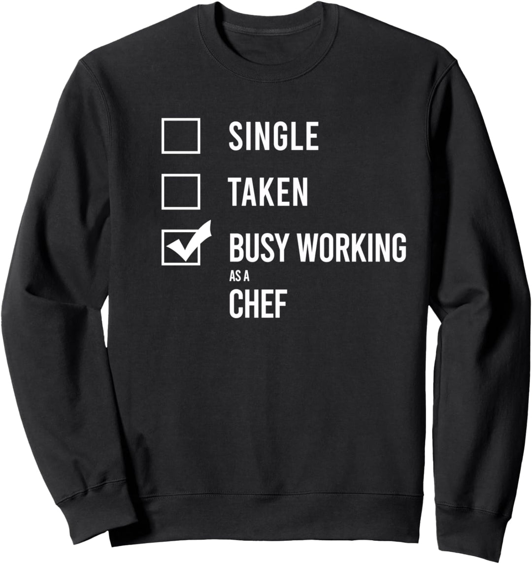 Einzeln. Angenommen. Beschäftigt als Küchenchef Sweatshirt