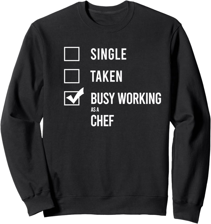 Einzeln. Angenommen. Beschäftigt als Küchenchef Sweatshirt