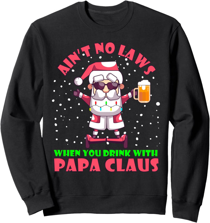 Aint No Laws When Youre Drinking With Claus Funny Christmas Sweatshirt