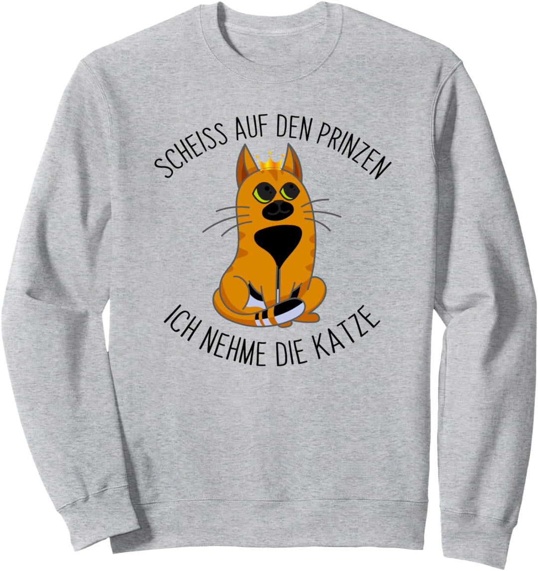 Scheiss auf den Prinzen, Ich nehme die Katze Sweatshirt