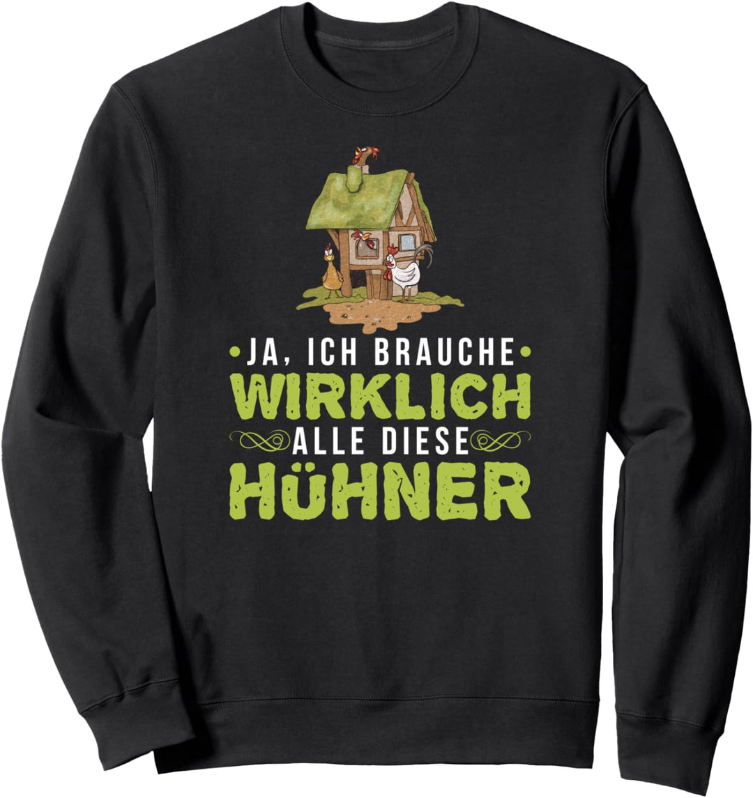 Ich Brauche Wirklich Alle Diese Hühner Hühnerbauer Landwirt Sweatshirt