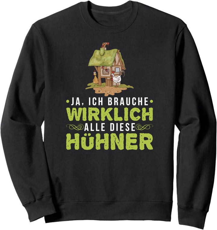 Ich Brauche Wirklich Alle Diese Hühner Hühnerbauer Landwirt Sweatshirt
