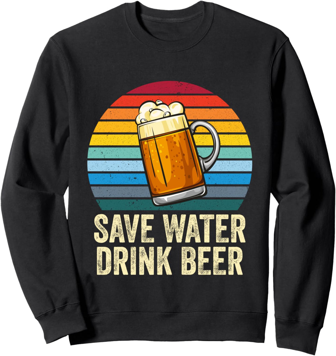 Vintage Save Water Drink Beer - Funny Retro Beer Lover Sweatshirt