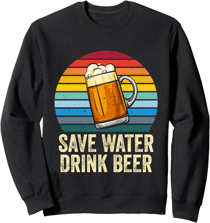 Vintage Save Water Drink Beer - Funny Retro Beer Lover Sweatshirt