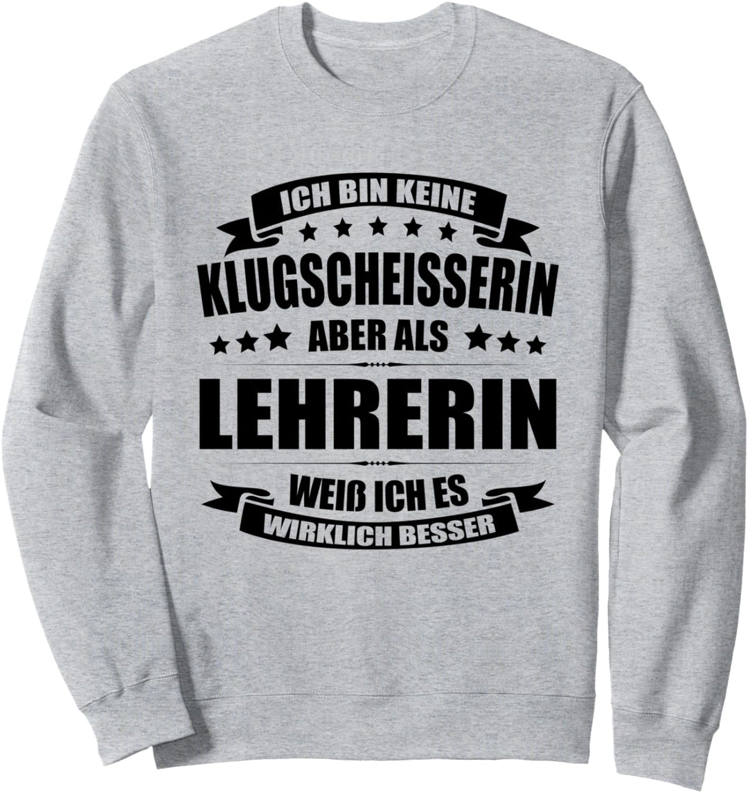 Ich Bin Keine Klugscheisserin Lehrerin Schullehrerin Sweatshirt