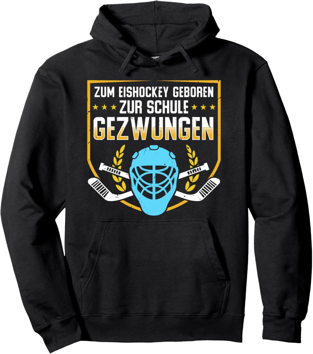 Zum Eishockey geboren zur Schule gezwungen Eishockeyspieler Pullover Hoodie