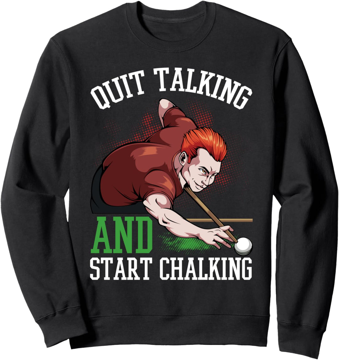Quit Talking And Start Chalking Snooker Billard Sport Lustig Sweatshirt