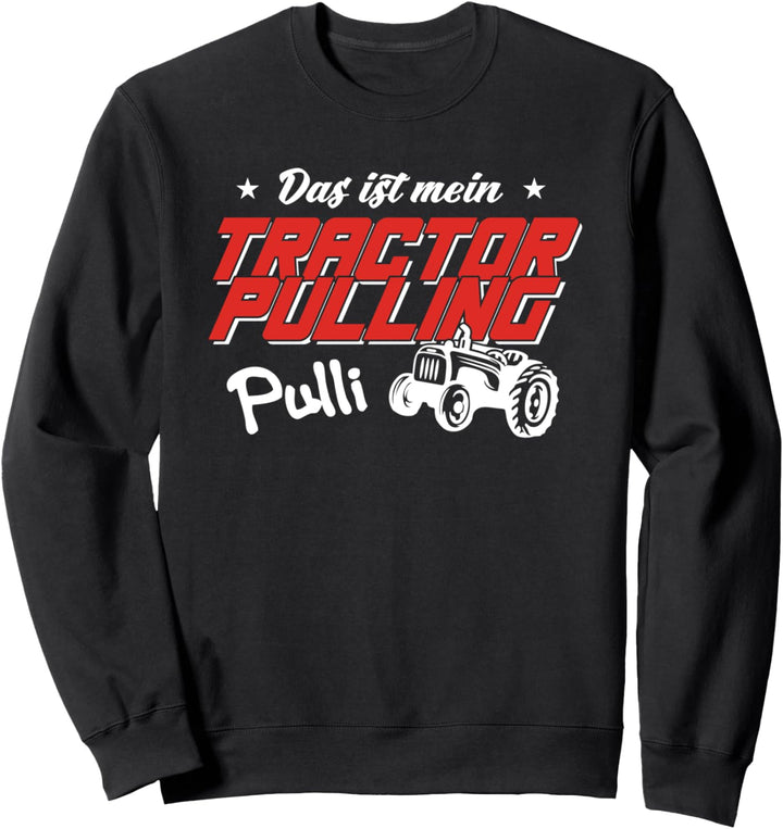 Tractor Pulling Pulli Spruch Sweatshirt