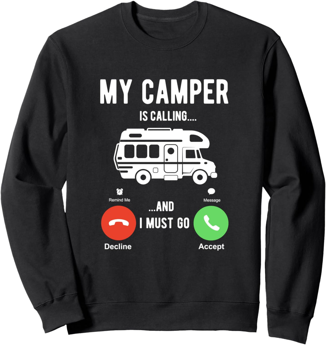 My Camper is calling and I must Go Sweatshirt
