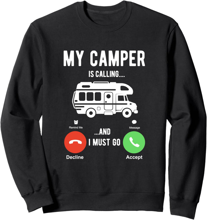 My Camper is calling and I must Go Sweatshirt