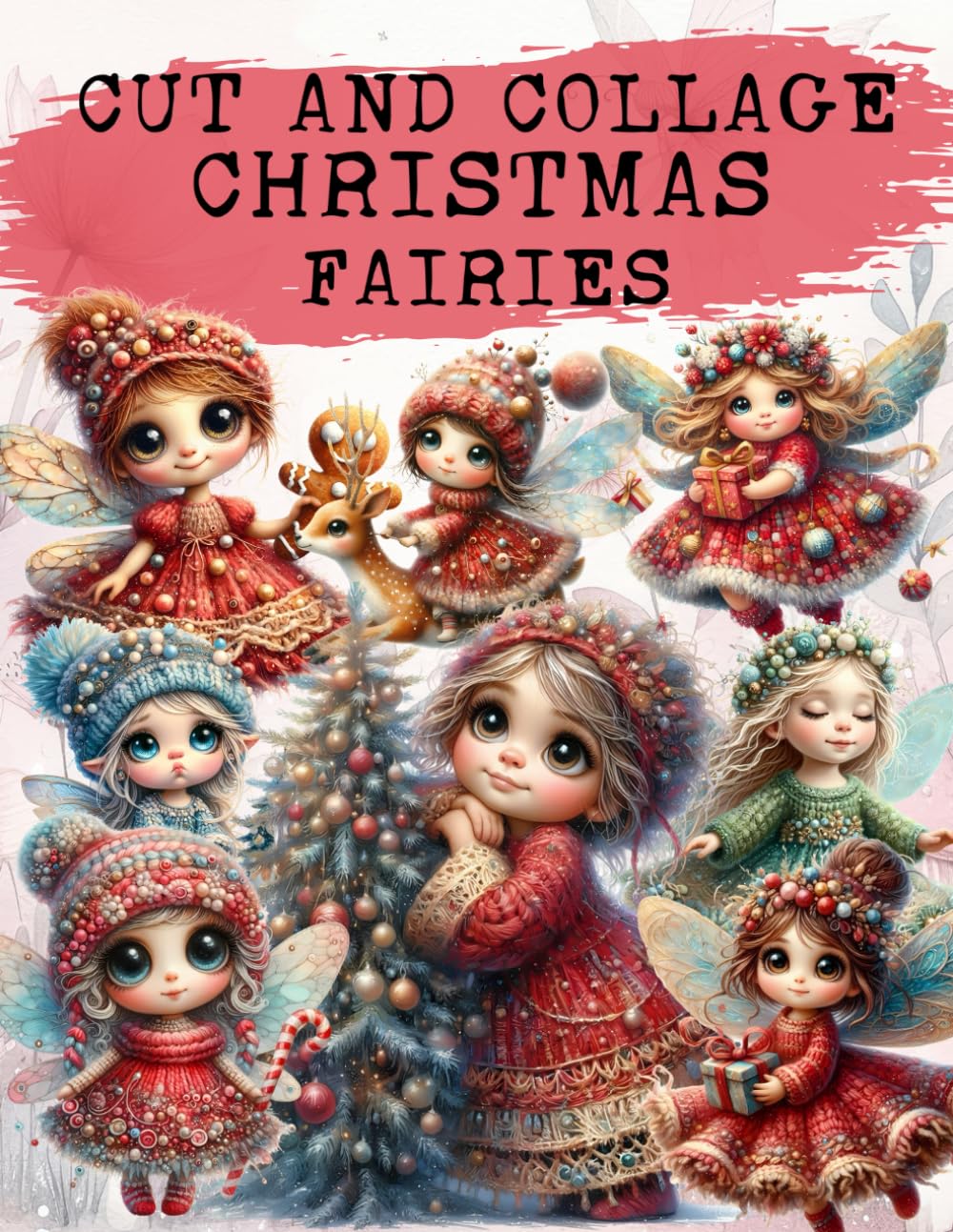 Christmas Fairies Cut and Collage Book: High Quality Illustrations Of Peoples, For Ephemera, Junk Jo