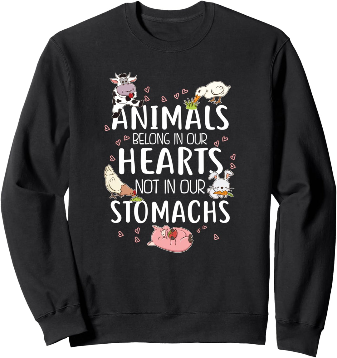 Animals Belong in Our Hearts Not in Stomachs Vegan Sweatshirt