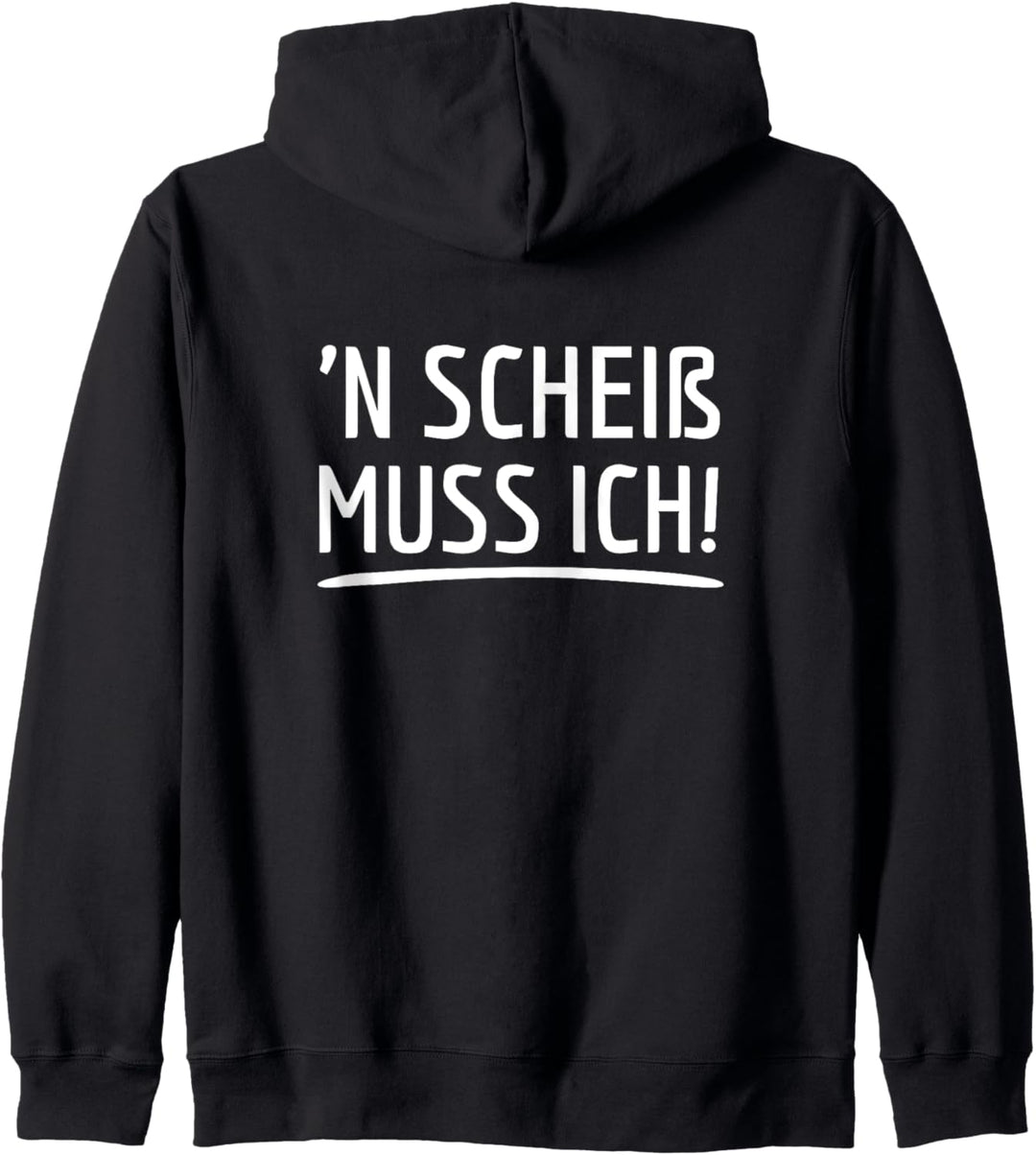 'N Scheiss Muss Ich Sprüche Kapuzenjacke