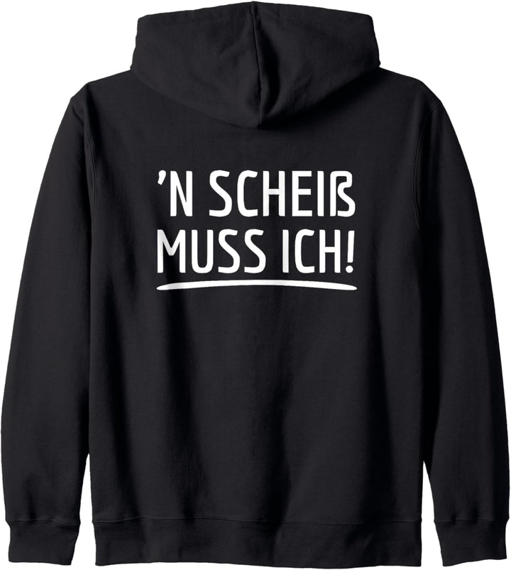 'N Scheiss Muss Ich Sprüche Kapuzenjacke