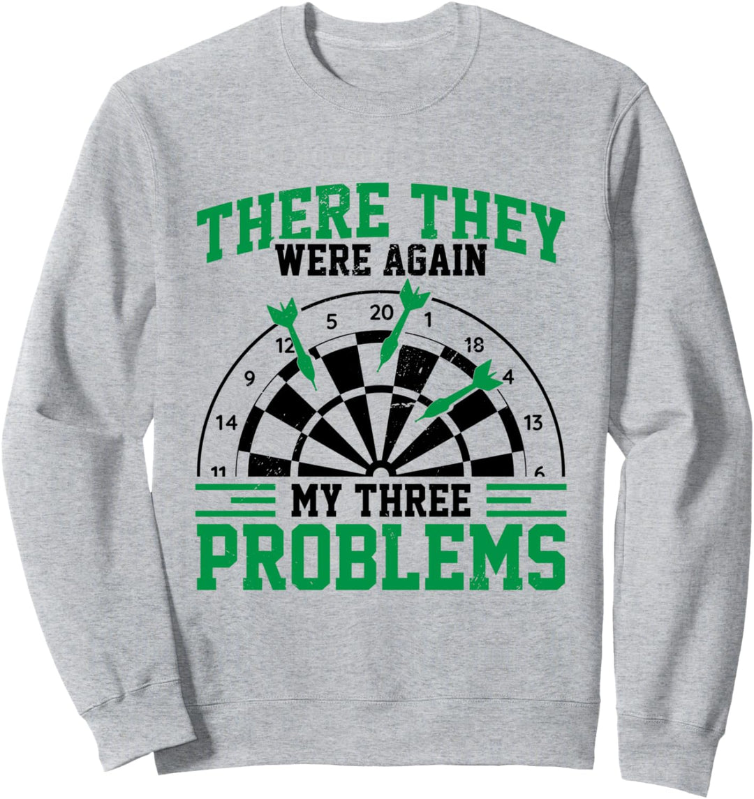 Da waren sie wieder: Meine drei Probleme Dart Player Darts Sweatshirt