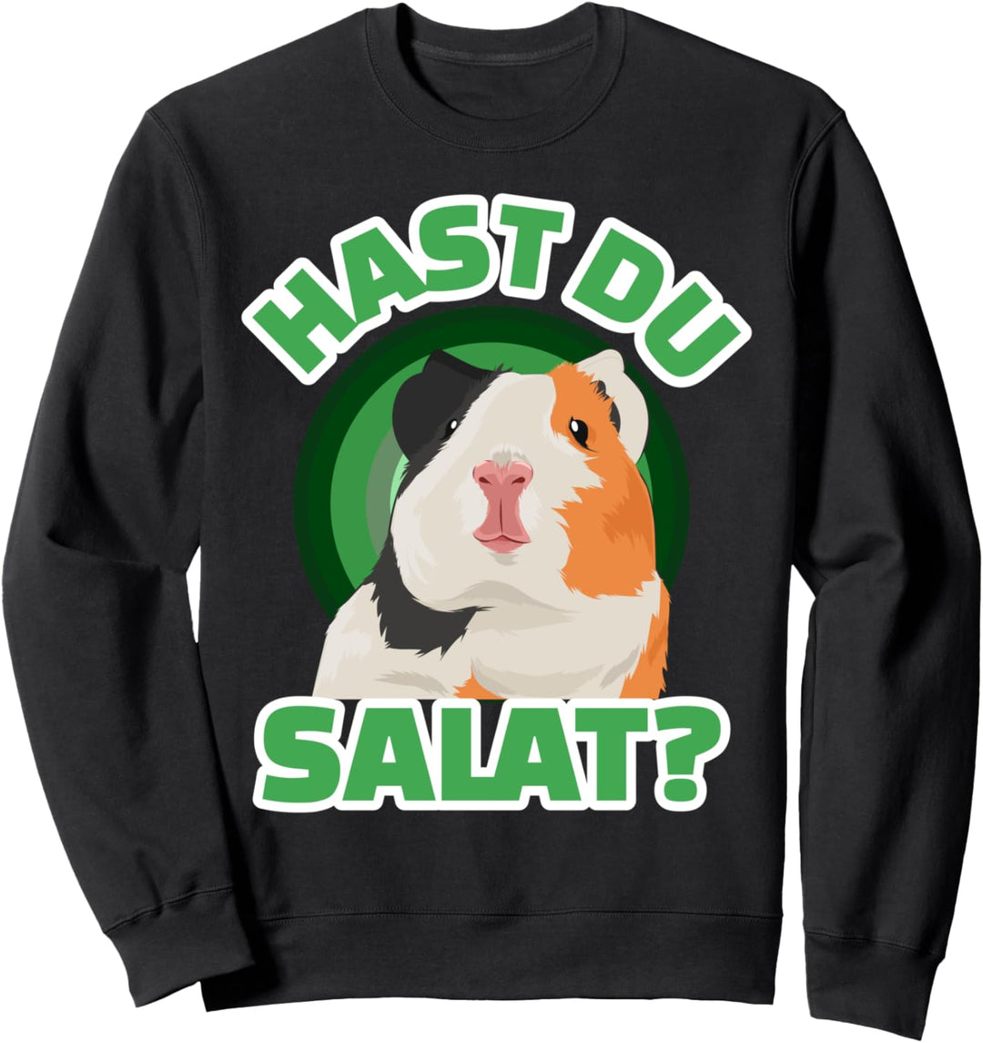 Hast Du Salat Meerschweinchen Sweatshirt