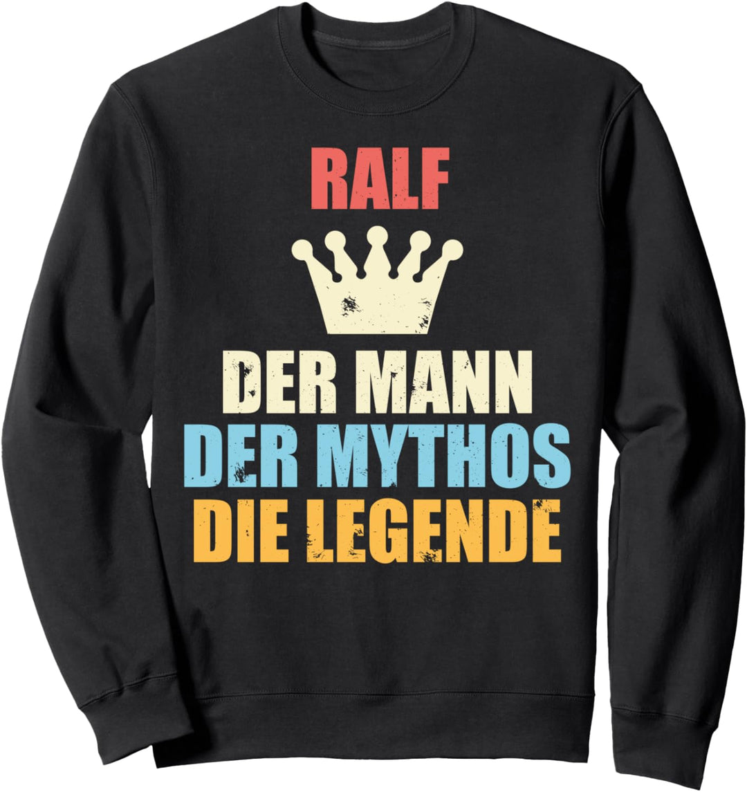 Ralf Der Mann Der Mythos Die Legende Sweatshirt