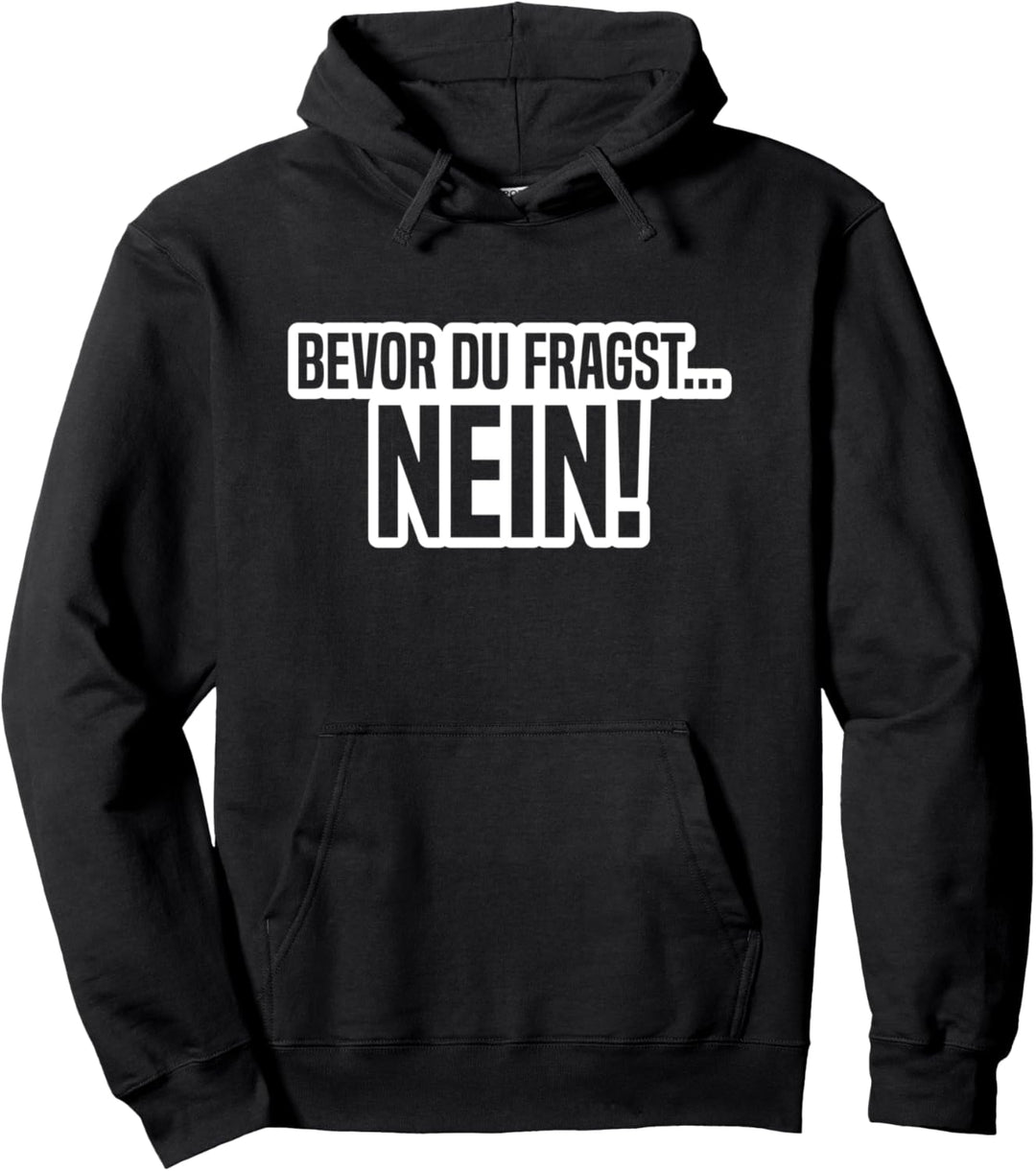 Bevor du fragst Nein Sarkasmus Ironie Pullover Hoodie